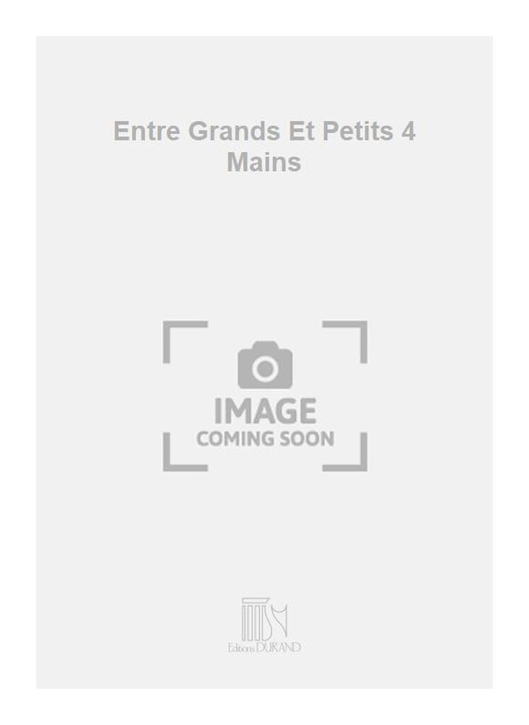Entre Grands Et Petits 4 Mains